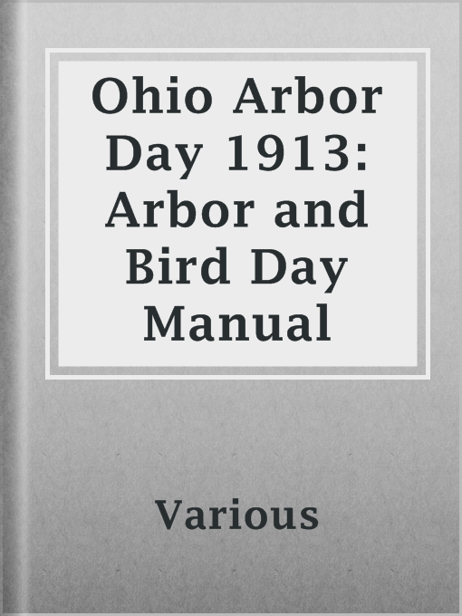 Title details for Ohio Arbor Day 1913: Arbor and Bird Day Manual by Various - Available